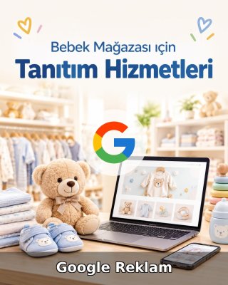 Bebek Mağazası Google Reklam Yönetimi