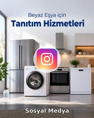 Beyaz Eşya Sosyal Medya Yönetimi