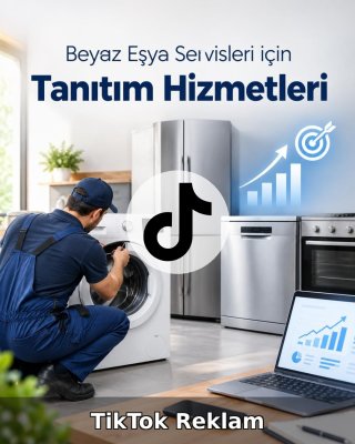 Beyaz Eşya Servisi TikTok Reklam Yönetimi