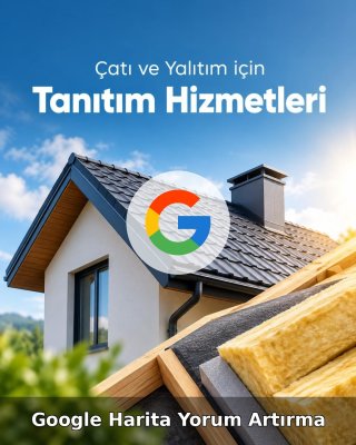 Çatı ve Yalıtım Google Harita Yorum Artırma