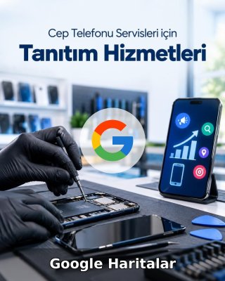 Cep Telefonu Servisi Google Harita Yönetimi