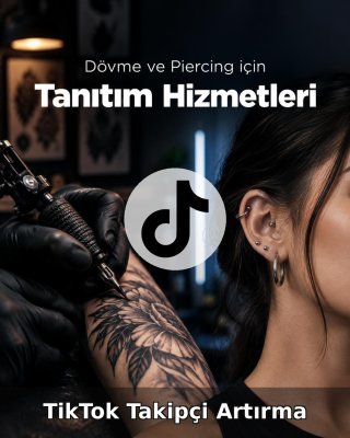 Dövme ve Piercing Stüdyosu TikTok Takipçi Artırma