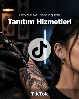 Dövme ve Piercing Stüdyosu TikTok Yönetimi