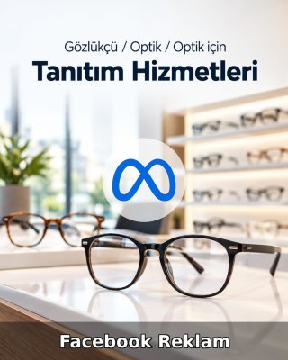 Gözlükçü / Optik Facebook Reklam Yönetimi