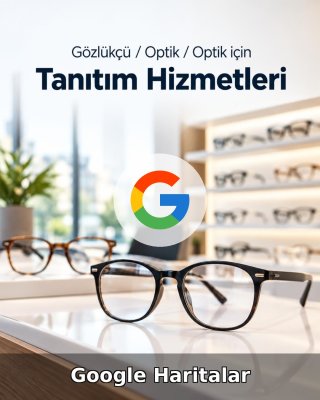 Gözlükçü / Optik Google Harita Yönetimi