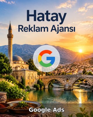 Hatay Google Ads Ajansı