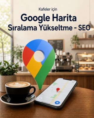 Kafe Google Harita Sıralama Yükseltme - SEO