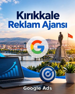 Kırıkkale Google Ads Ajansı
