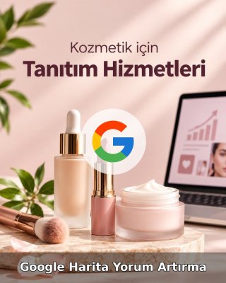 Kozmetik Google Harita Yorum Artırma