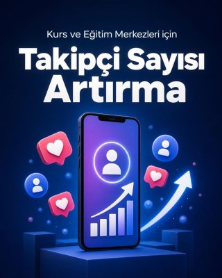 Kurs ve Eğitim Merkezi Takipçi Sayısı Artırma