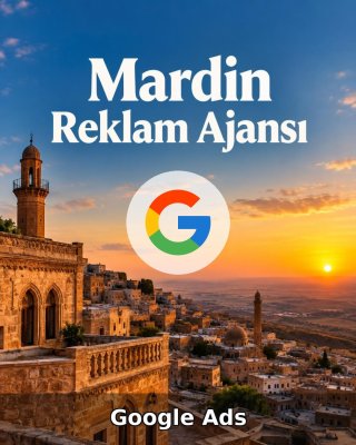 Mardin Google Ads Ajansı