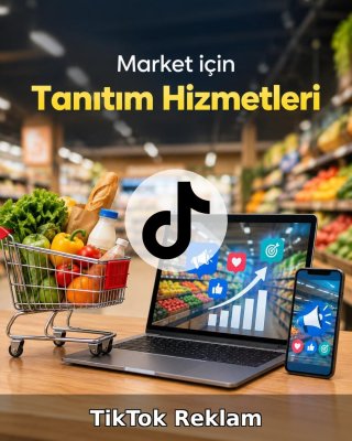 Market TikTok Reklam Yönetimi