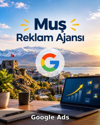 Muş Google Ads Ajansı
