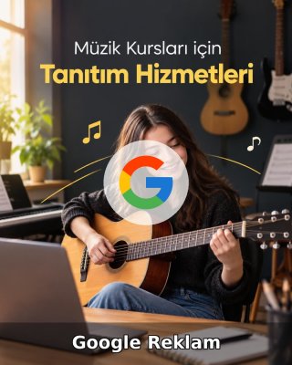 Müzik Kursu Google Reklam Yönetimi