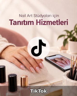 Nail Art Stüdyosu TikTok Yönetimi