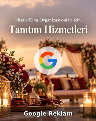 Nişan/Kına Organizasyonu Google Reklam Yönetimi