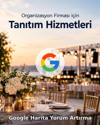 Organizasyon Firması Google Harita Yorum Artırma