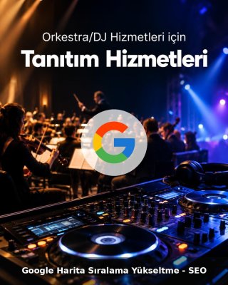 Orkestra/DJ Hizmeti Google Harita Sıralama Yükseltme - SEO