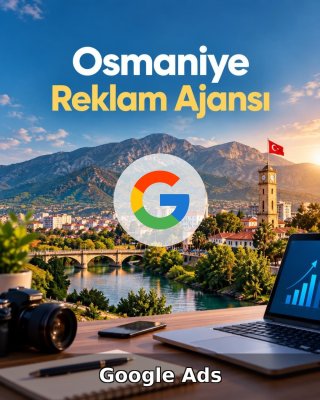 Osmaniye Google Ads Ajansı