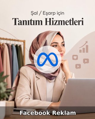 Şal / Eşarp Facebook Reklam Yönetimi