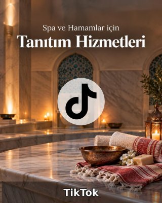 Spa ve Hamam TikTok Yönetimi